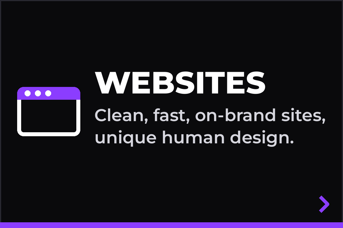 WEBSITES: Clean, fast, on-brand sites, unique human design.